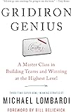 Gridiron Genius: A Master Class in Building Teams and Winning at the Highest Level: A Master Class in Winning Championships and Building Dynasties in the NFL