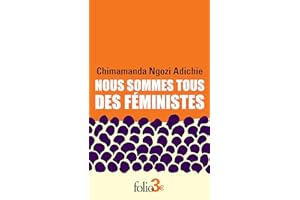 Nous sommes tous des féministes suivi de Le danger de l'histoire unique (French Edition)