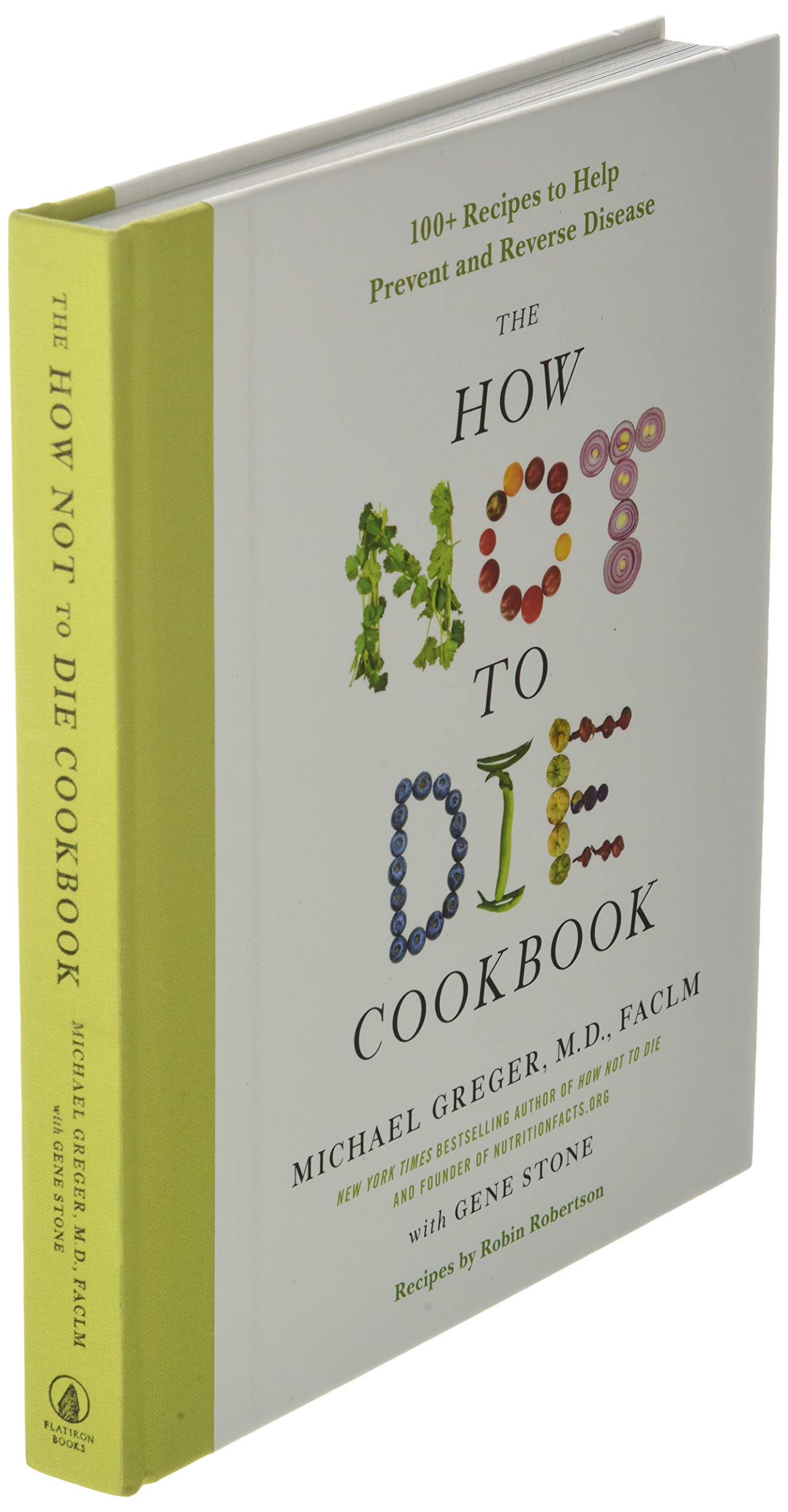 The How Not To Die Cookbook 100 Recipes To Help Prevent And Reverse Disease Greger M D Faclm Michael Stone Gene 9781250127761 Amazon Com Books