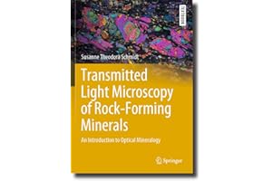 Transmitted Light Microscopy of Rock-Forming Minerals: An Introduction to Optical Mineralogy