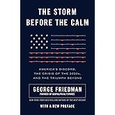 The Storm Before the Calm: America's Discord, the Crisis of the 2020s, and the Triumph Beyond