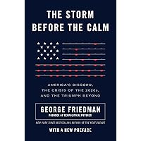 The Storm Before the Calm: America's Discord, the Crisis of the 2020s, and the Triumph Beyond
