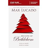Because of Bethlehem Bible Study Guide: Love is Born, Hope is Here