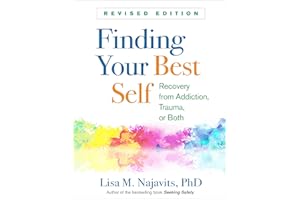 Finding Your Best Self: Recovery from Addiction, Trauma, or Both
