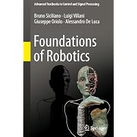 Foundations of Robotics (Advanced Textbooks in Control and Signal