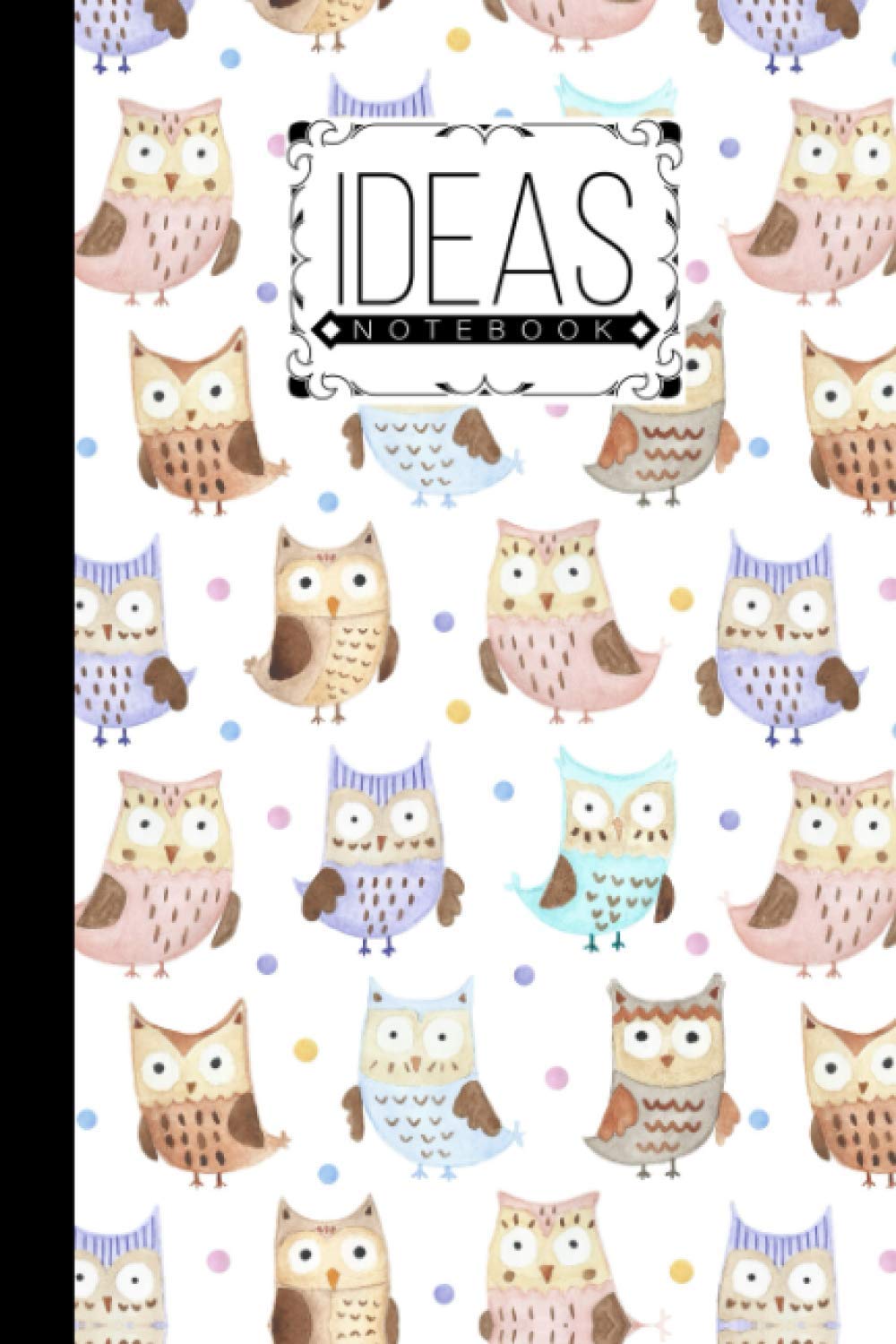 Ideas Notebook: Ideas Notebook Owls Cover, Ideas Journal/Mini Ideas Notebook/Pocket Idea Log Book 120 Pages - Size 6" x 9"