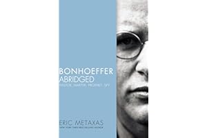Bonhoeffer Abridged: Pastor, Martyr, Prophet, Spy