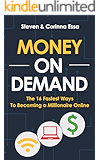 Money On Demand: The 16 Fastest Ways to Becoming a Millionaire Online