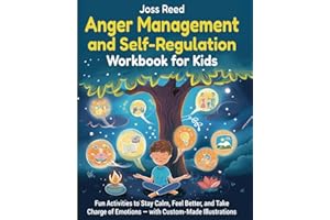 Anger Management and Self-Regulation Workbook for Kids: Fun Activities to Stay Calm, Feel Better, and Take Charge of Emotions — with Custom-Made Illustrations (Cherished Moments and Big Bonds)