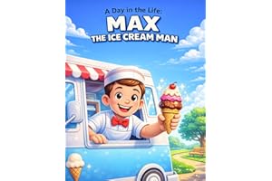 A Day in the Life: Max the Ice Cream Man: Children’s Coloring Book About Ice Cream Trucks, Daily Life, and Fun Activities for