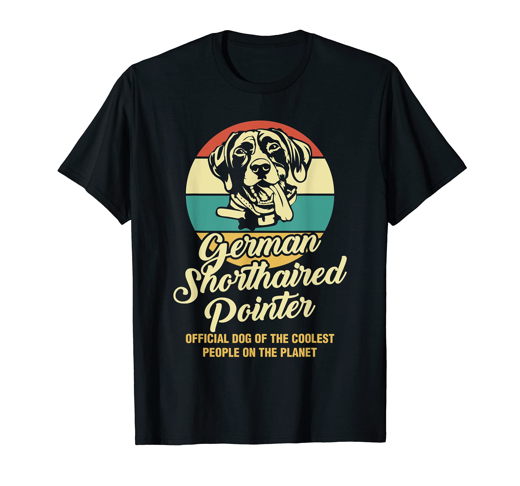 German Shorthaired Pointer - Official Dog Of Coolest People T-Shirt