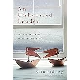 An Unhurried Leader: The Lasting Fruit of Daily Influence