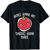 Haters gonna hat Tomatoes gonna Tomate T-Shirt