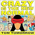 Crazy Is The New Normal (This Modern World)