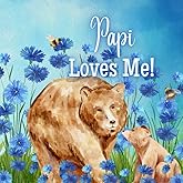Papi Loves me!: A Rhyming Story about Generational Love