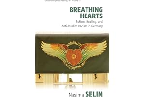 Breathing Hearts: Sufism, Healing, and Anti-Muslim Racism in Germany (Epistemologies of Healing Book 21)