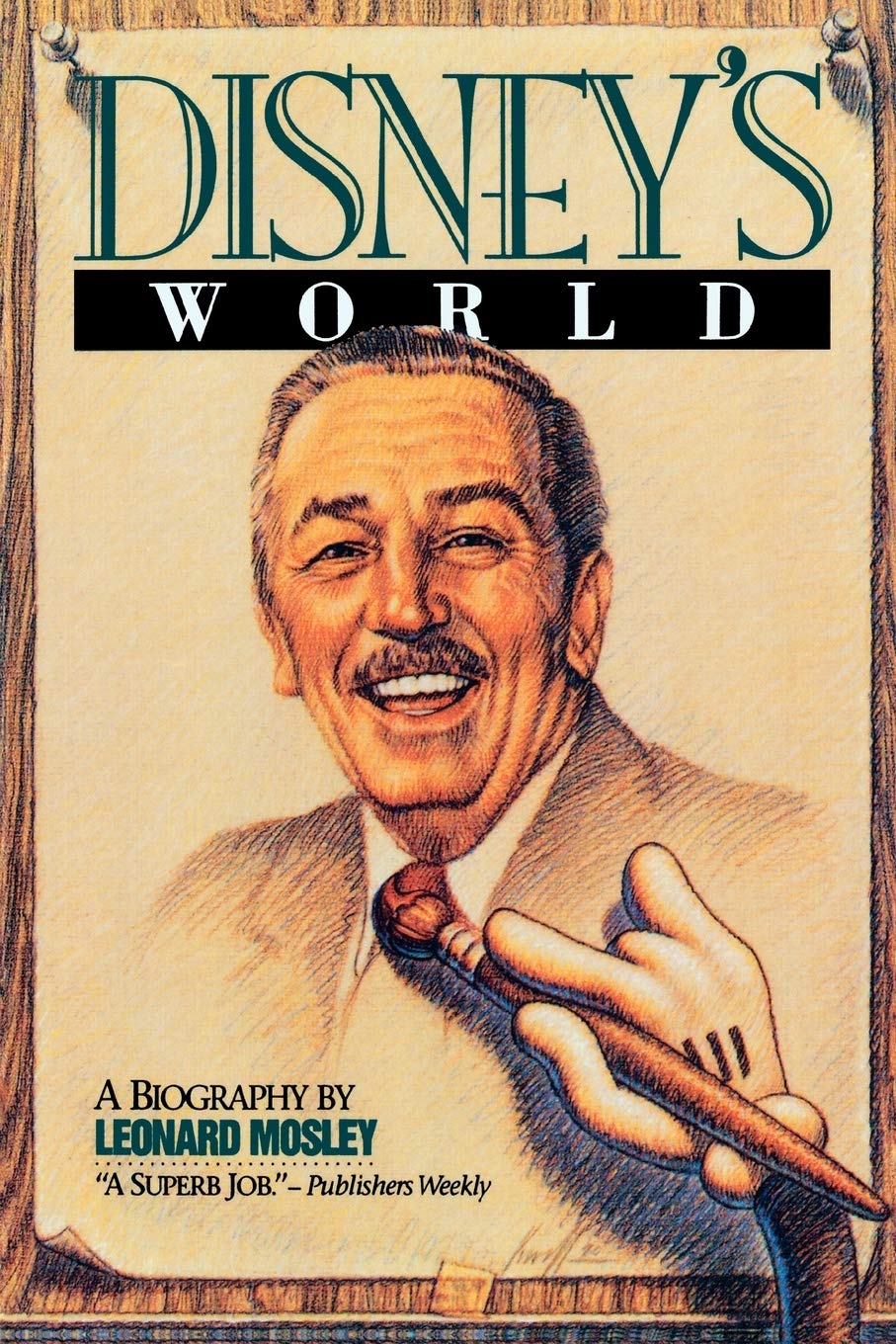 Disney's World: A Biography: Mosley, Leonard: 9780812885149: Amazon.com:  Books