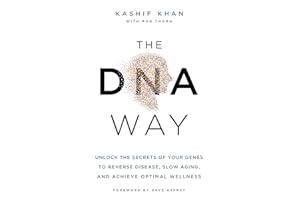 The DNA Way: Unlock the Secrets of Your Genes to Reverse Disease, Slow Aging, and Achieve Optimal Wellness
