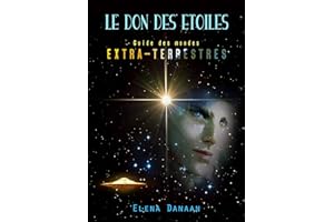 Le Don des Etoiles: Guide des mondes extraterrestres (French Edition)