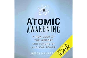 Atomic Awakening: A New Look at the History and Future of Nuclear Power