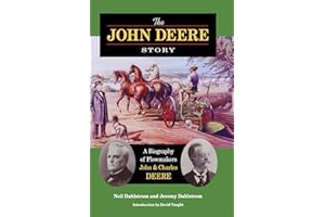 The John Deere Story: A Biography of Plowmakers John and Charles Deere