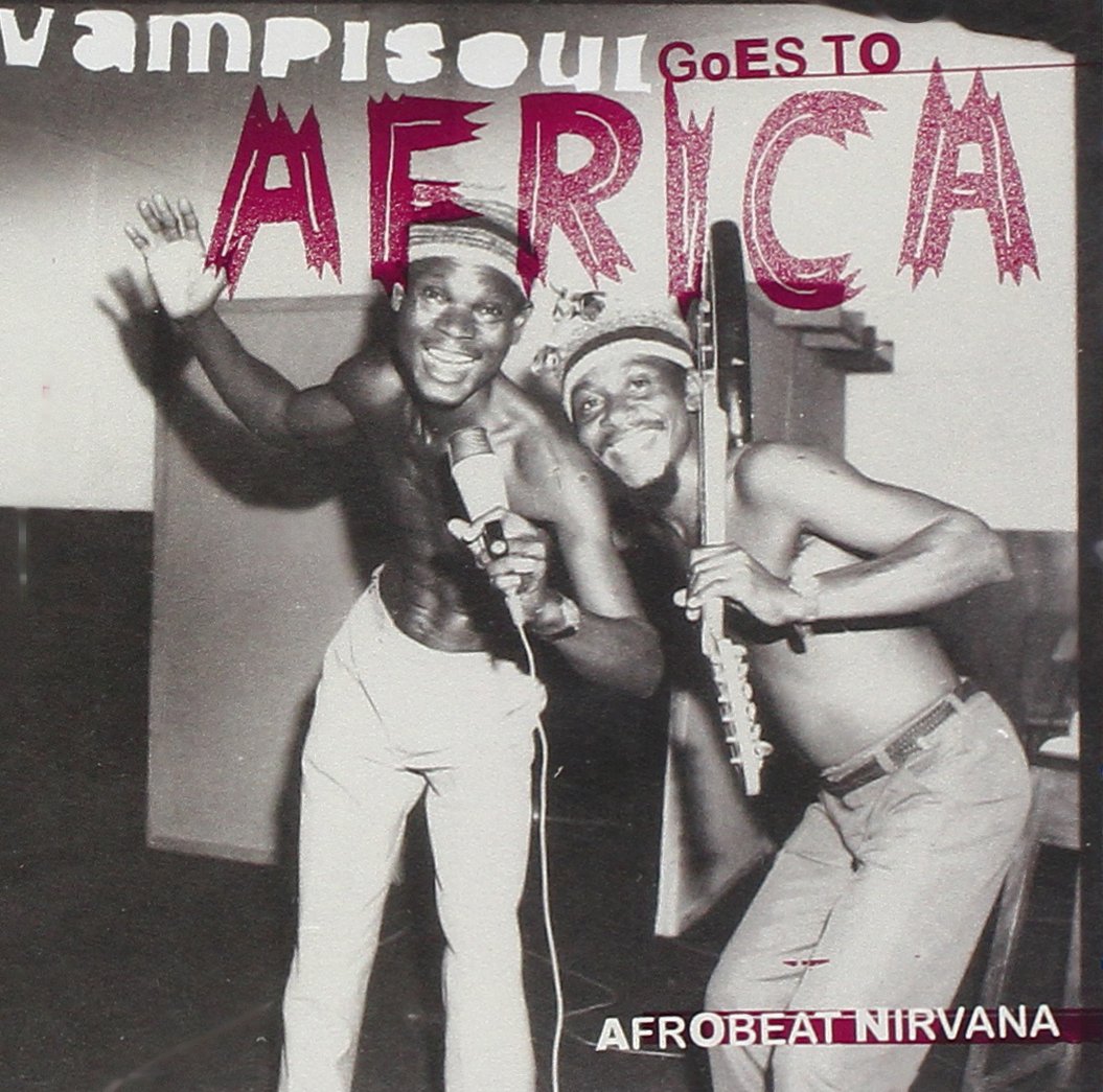 Vampisoul Goes To Africa: Afrobeat Nirvana
