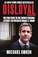 Disloyal: A Memoir: The True Story of the Former Personal Attorney to President Donald J. Trump