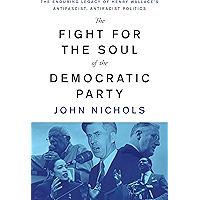 The Fight for the Soul of the Democratic Party: The Enduring Legacy of Henry Wallace's Anti-Fascist, Anti-Racist… book cover The Fight for the Soul of the Democratic Party: The Enduring Legacy of Henry Wallace's Anti-Fascist, Anti-Racist… book cover