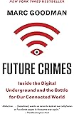 Future Crimes: Inside the Digital Underground and the Battle for Our Connected World