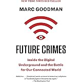 Future Crimes: Inside the Digital Underground and the Battle for Our Connected World
