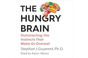 The Hungry Brain: Outsmarting the Instincts That Make Us Overeat
