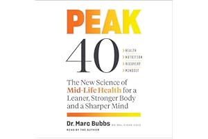 Peak 40: The New Science of Mid-Life Health for a Leaner, Stronger Body and a Sharper Mind