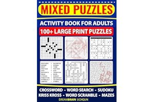 Mixed Puzzles | Activity Book for Adults 100+ Large Print Puzzles: Crossword, Word Search, Sudoku, Kriss Kross, Word Scramble, Mazes