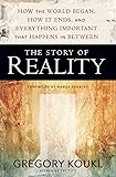 The Story of Reality: How the World Began, How It Ends, and Everything Important that Happens in Between