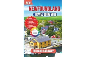 NEWFOUNDLAND TRAVEL GUIDE 2026: Your Expert Budget-Friendly Guide to Top Attractions, Rugged Coastlines, Vibrant Culture, and