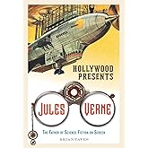 Hollywood Presents Jules Verne: The Father of Science Fiction on Screen (Screen Classics)