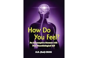 How Do You Feel?: An Interoceptive Moment with Your Neurobiological Self