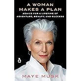 A Woman Makes a Plan: Advice for a Lifetime of Adventure, Beauty, and Success