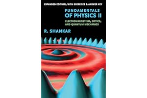 Fundamentals of Physics II: Electromagnetism, Optics, and Quantum Mechanics (The Open Yale Courses Series)