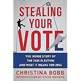 Stealing Your Vote: The Inside Story of the 2020 Election and What It Means for 2024