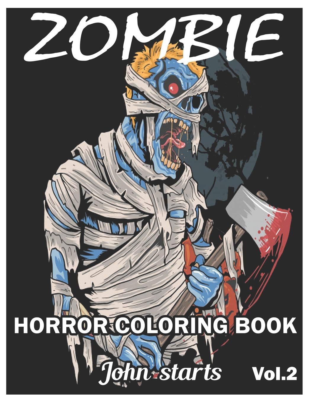 Amazon Com Zombie Horror Coloring Book Zombie Coloring Pages For Everyone Adults Teenagers Tweens Older Kids Boys Girls Practice For Stress Relief Relaxation Volume 2 9781703259483 Coloring Books John Starts Books