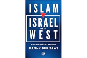 ISLAM, ISRAEL AND THE WEST: A Former Muslim's Analysis