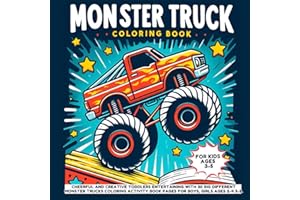 Monster Truck Coloring Book for Kids Ages 3-5: Cheerful and Creative Toddlers Entertaining With 30 Big Different Monster Trucks Coloring Activity Book Pages for Boys, Girls Ages 2-4 3-5.