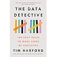 The Data Detective: Ten Easy Rules to Make Sense of Statistics