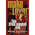 Make Love the Bruce Campbell Way: A Novel