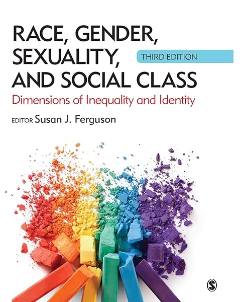 Race Gender Sexuality And Social Class Dimensions Of Inequality And Identity 9781506365817 Ferguson Susan J Books Race Gender Sexuality And Social Class Dimensions Of Inequality And Identity 9781506365817 Ferguson Susan J Books