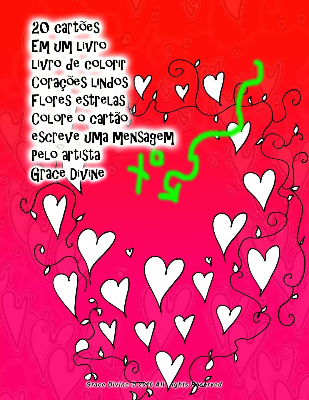 20 Cartoes Em Um Livro Livro De Colorir Coracoes Lindos Flores Estrelas Colore O Cartao Escreve Uma Mensagem Pelo Artista Grace Divine Portuguese Edition Divine Grace 9781541292239 Amazon Com Books