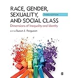 Race, Gender, Sexuality, and Social Class: Dimensions of Inequality and Identity