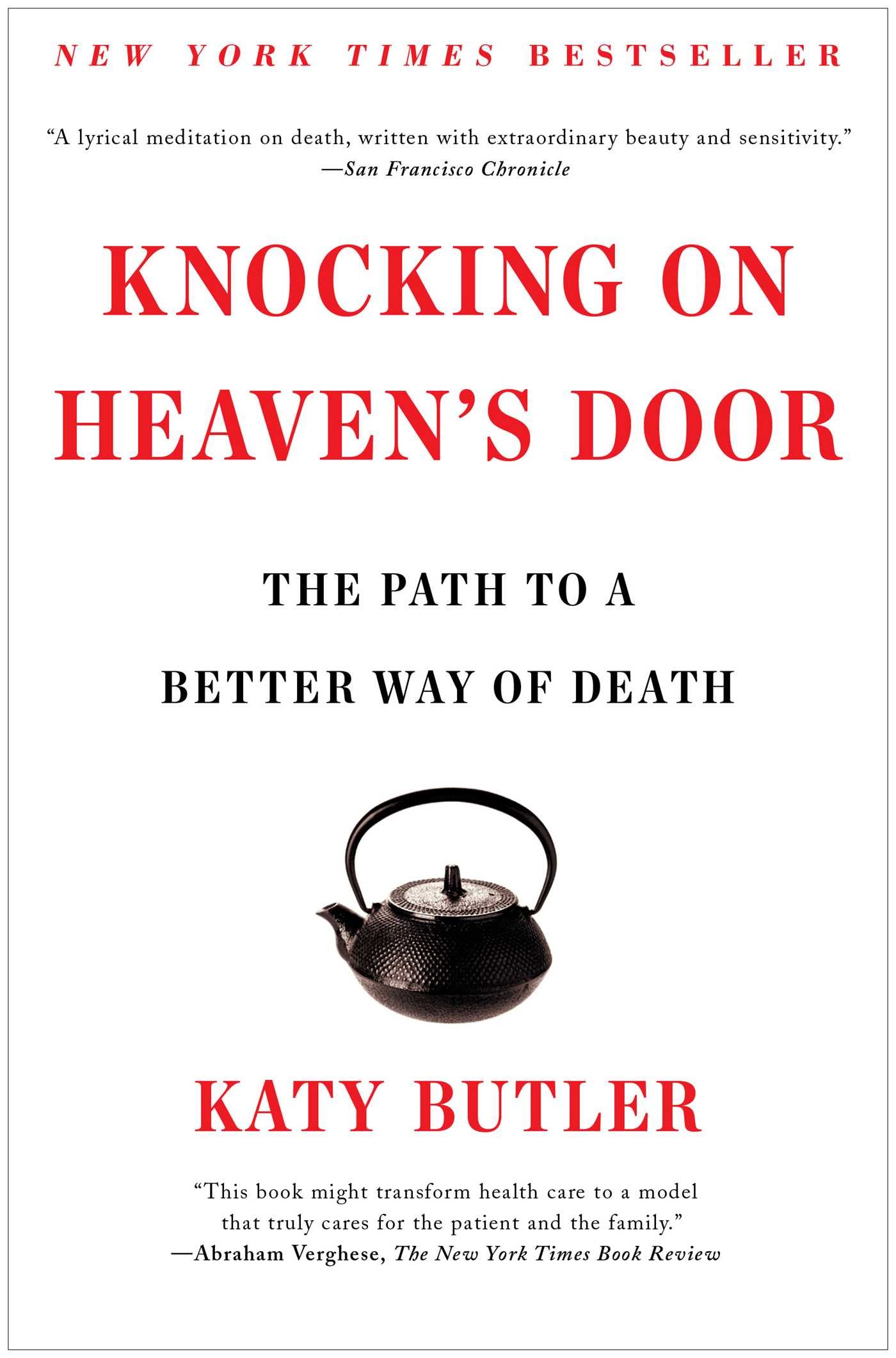 Knocking On Heaven S Door The Path To A Better Way Of Death Butler Katy 0884619607528 Amazon Com Books knocking on heaven s door the path to