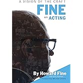 Fine on Acting: A Vision of the Craft - Revised Edition